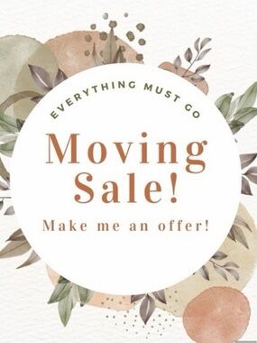 MOVING SALE! All ITEMS NEED TO GO!!